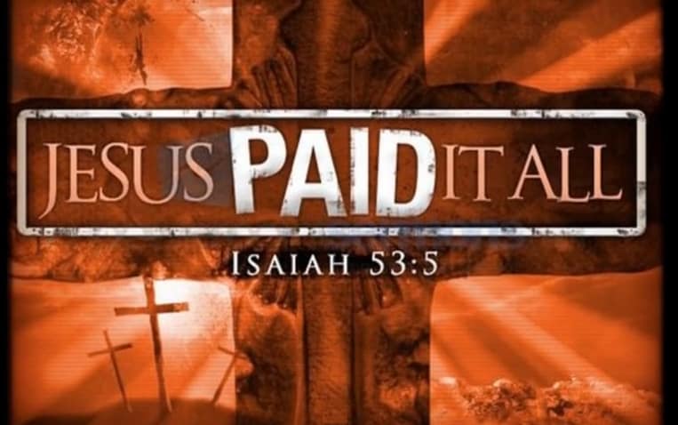 Jesus paid it ALL Jesus paid it ALL